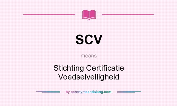 What does SCV mean? It stands for Stichting Certificatie Voedselveiligheid