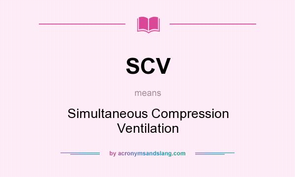 What does SCV mean? It stands for Simultaneous Compression Ventilation