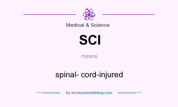 What does SCI mean? It stands for spinal- cord-injured