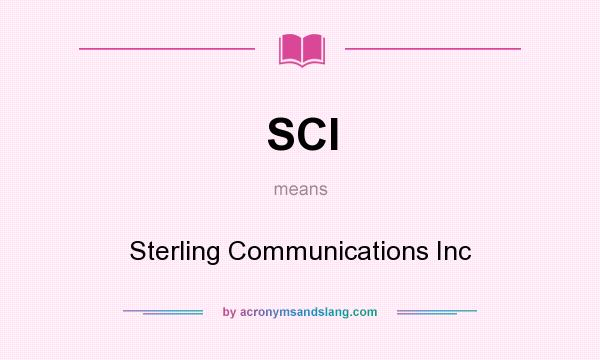 What does SCI mean? It stands for Sterling Communications Inc