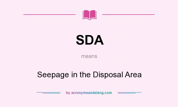 What does SDA mean? It stands for Seepage in the Disposal Area