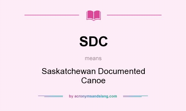 What does SDC mean? It stands for Saskatchewan Documented Canoe