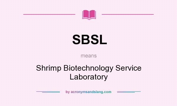 What does SBSL mean? It stands for Shrimp Biotechnology Service Laboratory