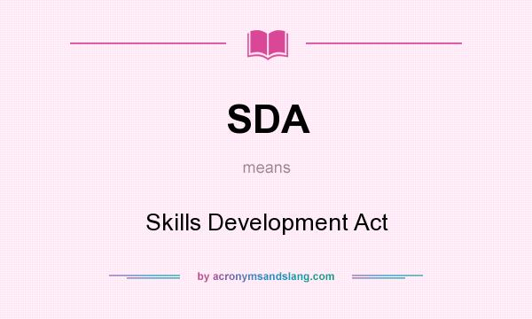 What does SDA mean? It stands for Skills Development Act