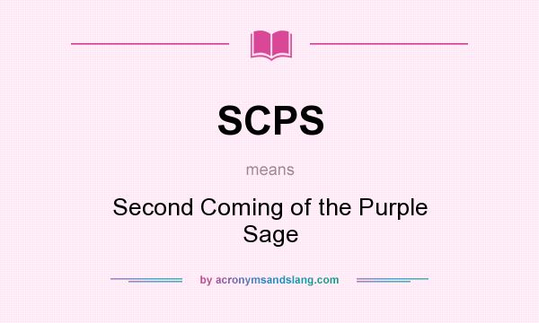 What does SCPS mean? It stands for Second Coming of the Purple Sage