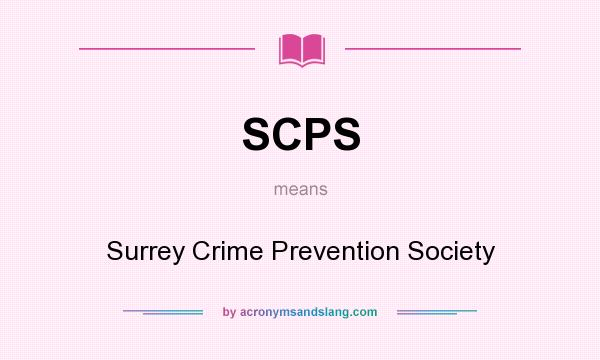 What does SCPS mean? It stands for Surrey Crime Prevention Society