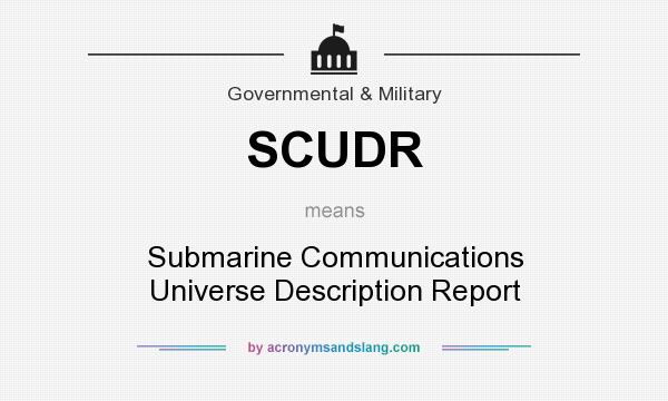 What does SCUDR mean? It stands for Submarine Communications Universe Description Report