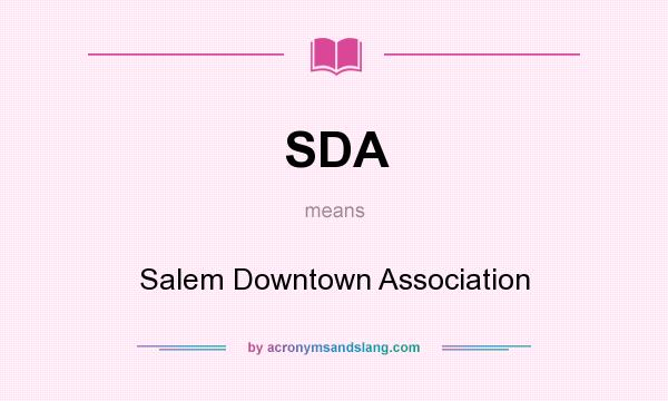 What does SDA mean? It stands for Salem Downtown Association