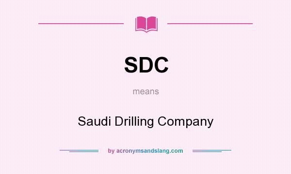 What does SDC mean? It stands for Saudi Drilling Company