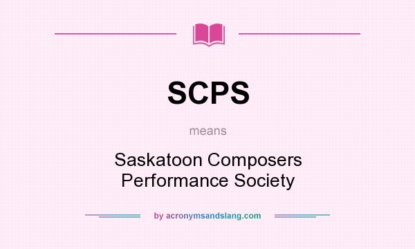 What does SCPS mean? It stands for Saskatoon Composers Performance Society