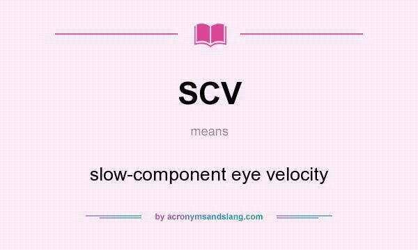 What does SCV mean? It stands for slow-component eye velocity