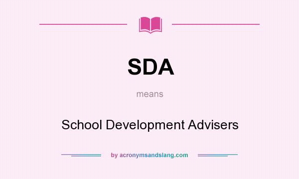 What does SDA mean? It stands for School Development Advisers