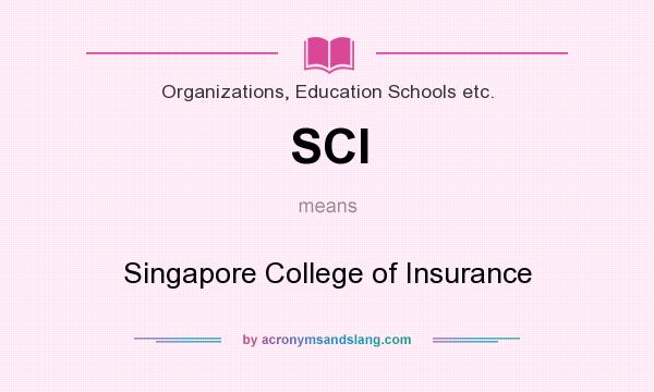 What does SCI mean? It stands for Singapore College of Insurance