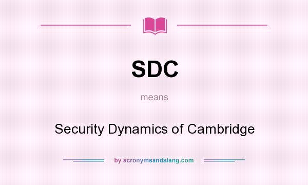 What does SDC mean? It stands for Security Dynamics of Cambridge