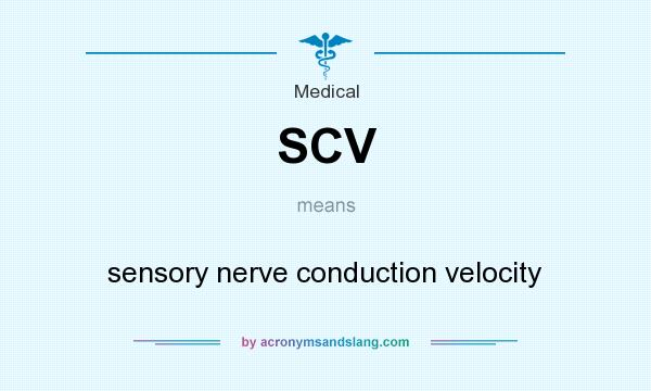 What does SCV mean? It stands for sensory nerve conduction velocity