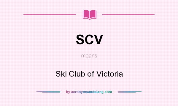 What does SCV mean? It stands for Ski Club of Victoria