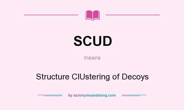 What does SCUD mean? It stands for Structure ClUstering of Decoys