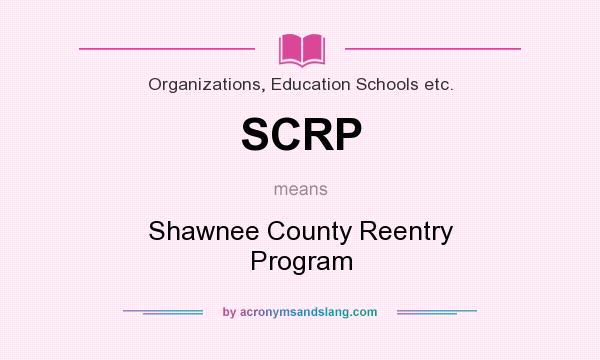 What does SCRP mean? It stands for Shawnee County Reentry Program