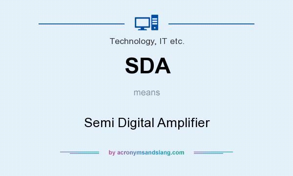 What does SDA mean? It stands for Semi Digital Amplifier