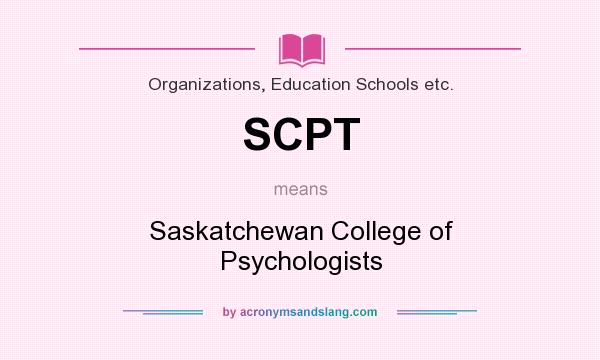 What does SCPT mean? It stands for Saskatchewan College of Psychologists
