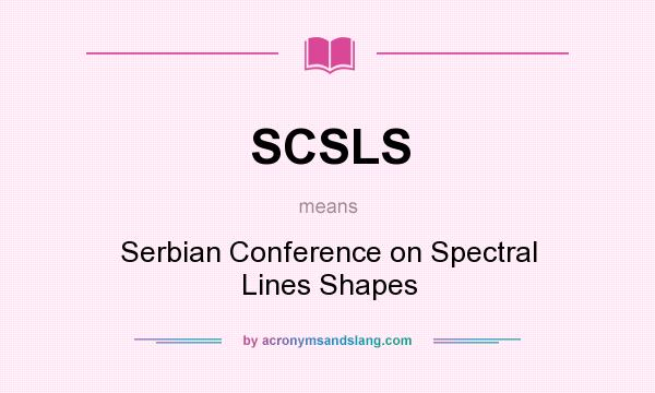 What does SCSLS mean? It stands for Serbian Conference on Spectral Lines Shapes
