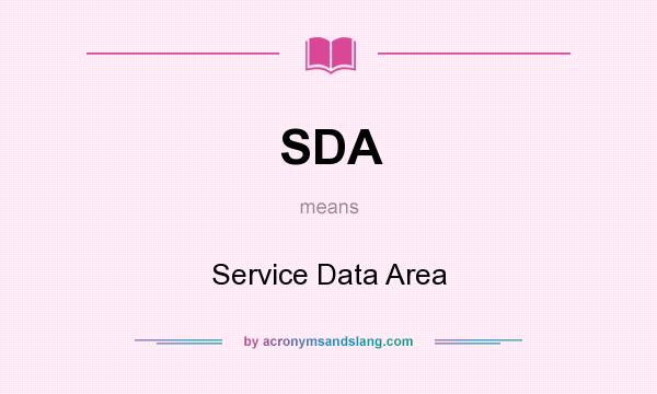 What does SDA mean? It stands for Service Data Area