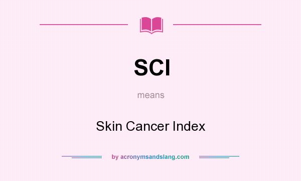 What does SCI mean? It stands for Skin Cancer Index