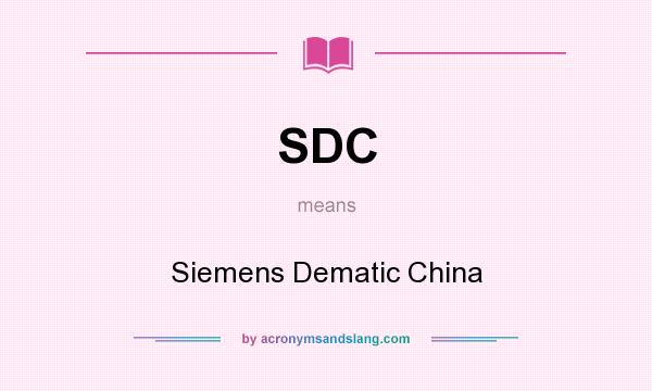 What does SDC mean? It stands for Siemens Dematic China