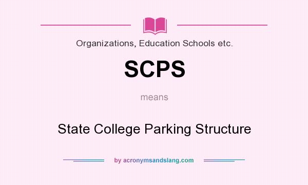 What does SCPS mean? It stands for State College Parking Structure