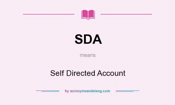 What does SDA mean? It stands for Self Directed Account