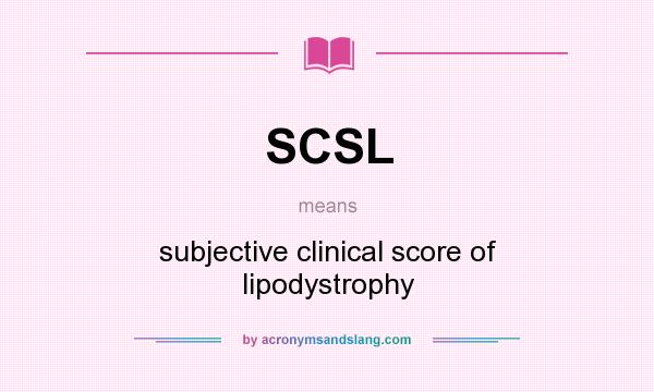 What does SCSL mean? It stands for subjective clinical score of lipodystrophy