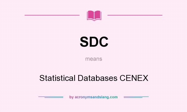 What does SDC mean? It stands for Statistical Databases CENEX