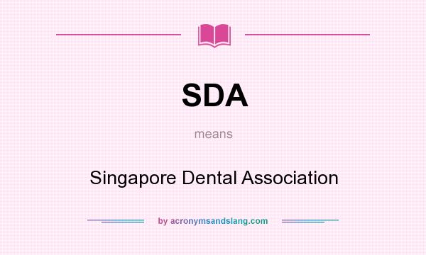 What does SDA mean? It stands for Singapore Dental Association