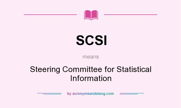 What does SCSI mean? It stands for Steering Committee for Statistical Information