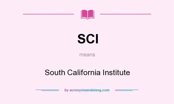What does SCI mean? It stands for South California Institute