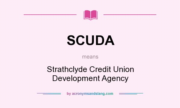 What does SCUDA mean? It stands for Strathclyde Credit Union Development Agency