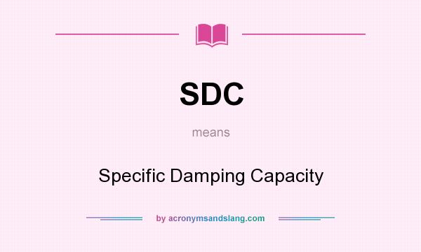 What does SDC mean? It stands for Specific Damping Capacity