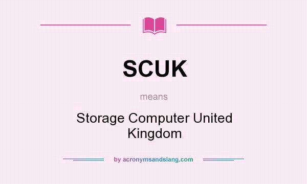 What does SCUK mean? It stands for Storage Computer United Kingdom