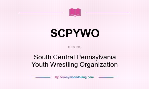 What does SCPYWO mean? It stands for South Central Pennsylvania Youth Wrestling Organization