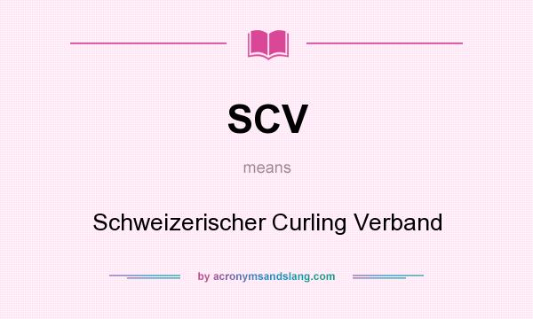 What does SCV mean? It stands for Schweizerischer Curling Verband