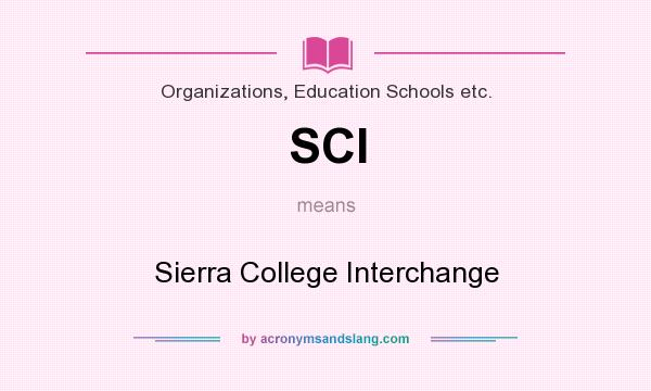 What does SCI mean? It stands for Sierra College Interchange