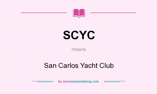 What does SCYC mean? It stands for San Carlos Yacht Club