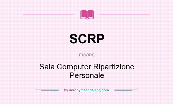 What does SCRP mean? It stands for Sala Computer Ripartizione Personale