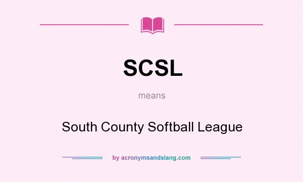 What does SCSL mean? It stands for South County Softball League