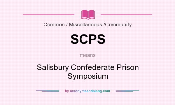 What does SCPS mean? It stands for Salisbury Confederate Prison Symposium