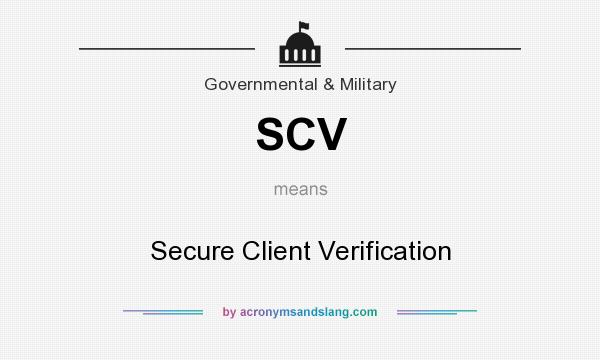 What does SCV mean? It stands for Secure Client Verification