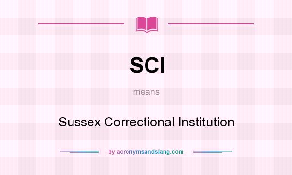 What does SCI mean? It stands for Sussex Correctional Institution