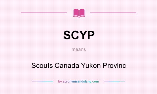 What does SCYP mean? It stands for Scouts Canada Yukon Provinc