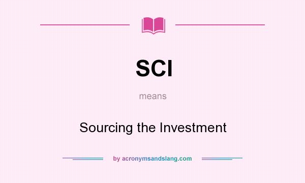 What does SCI mean? It stands for Sourcing the Investment