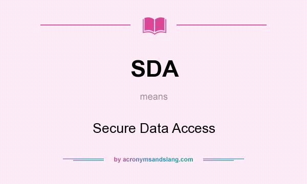 What does SDA mean? It stands for Secure Data Access